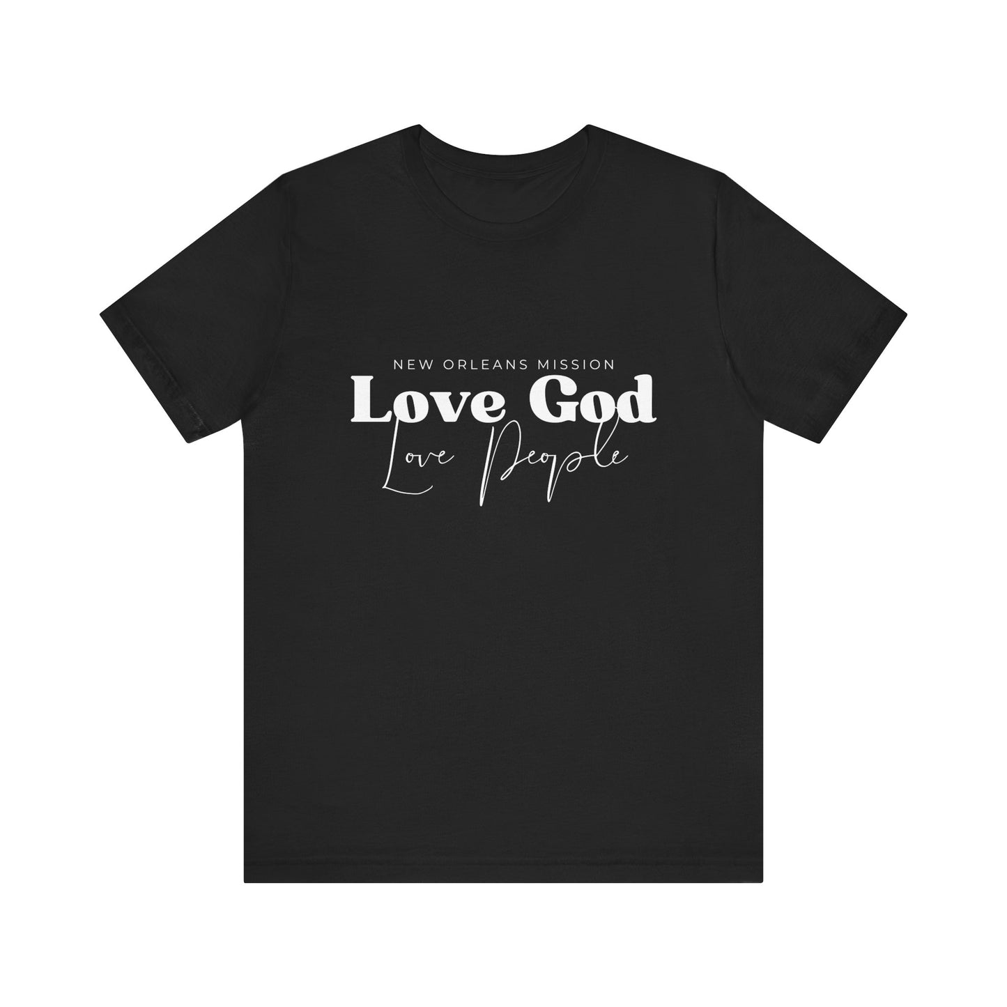 Christian Unisex Tee - Love God Love People Shirt, New Orleans Mission Support