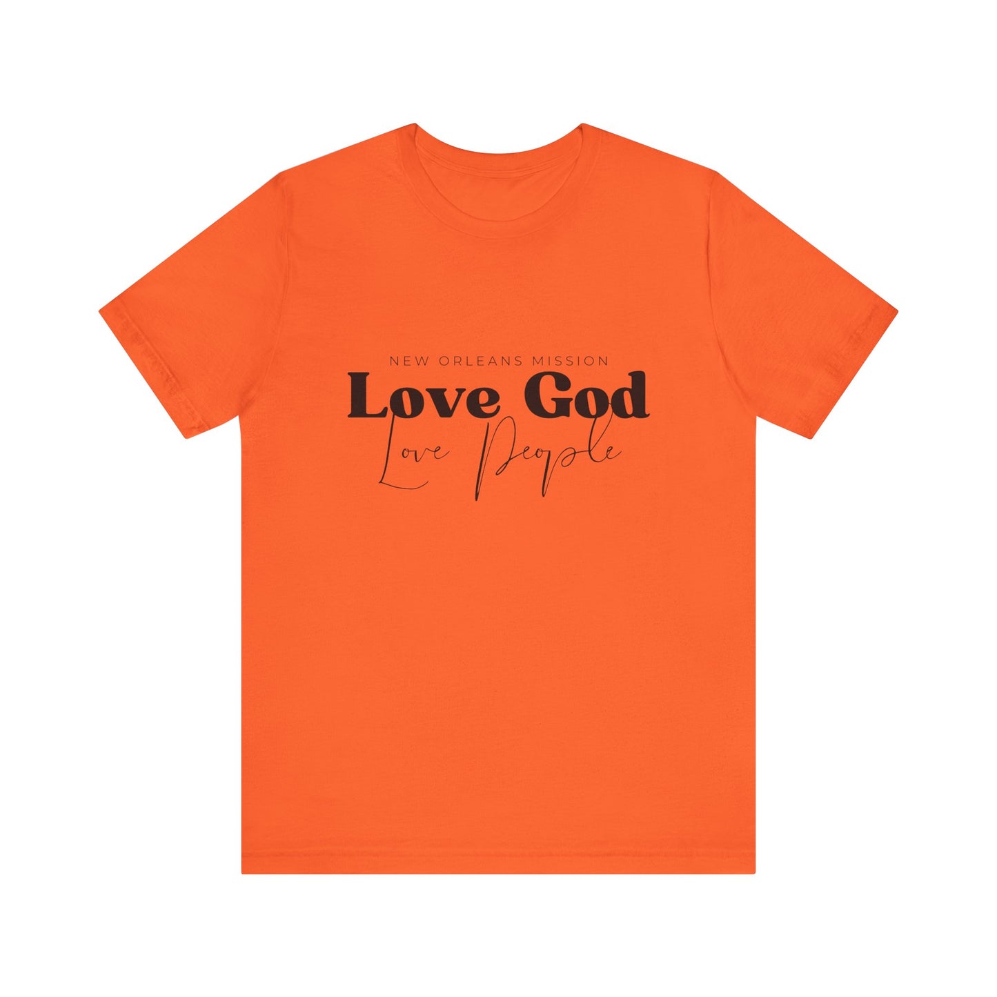 Christian Unisex Tee - Love God Love People Shirt, New Orleans Mission Support