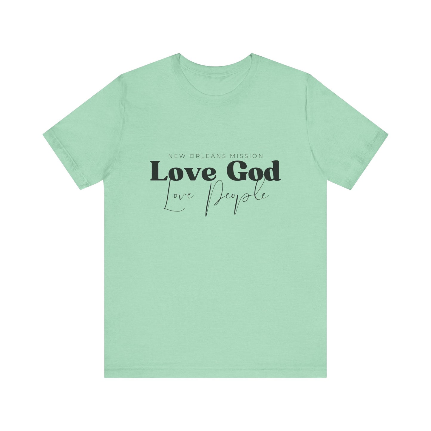 Christian Unisex Tee - Love God Love People Shirt, New Orleans Mission Support
