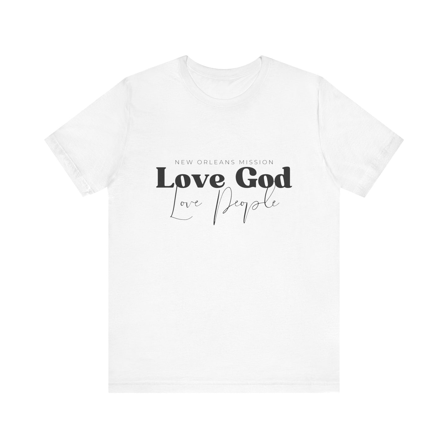 Christian Unisex Tee - Love God Love People Shirt, New Orleans Mission Support