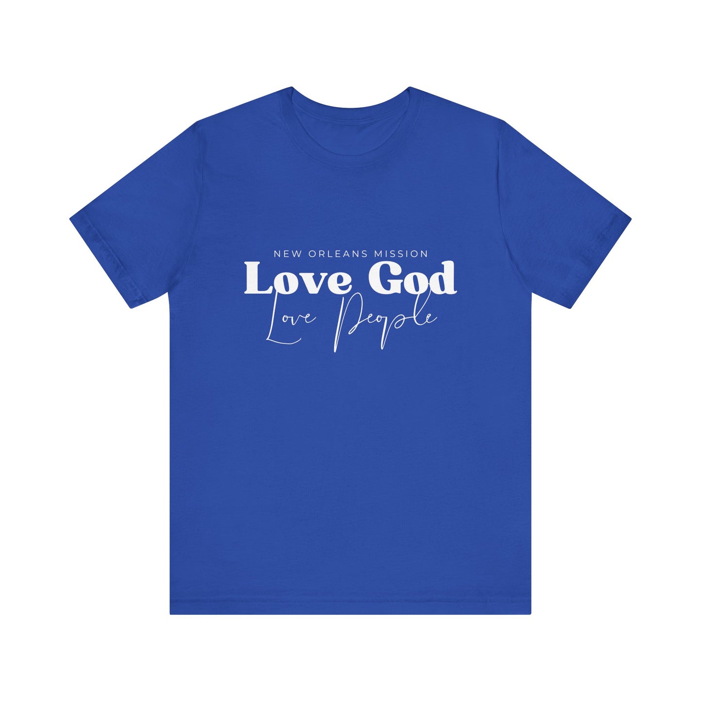 Christian Unisex Tee - Love God Love People Shirt, New Orleans Mission Support