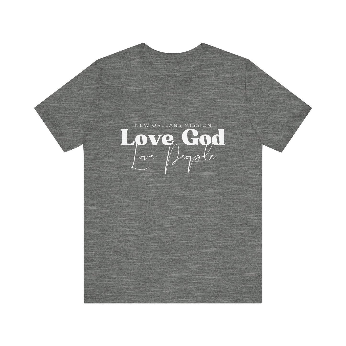 Christian Unisex Tee - Love God Love People Shirt, New Orleans Mission Support