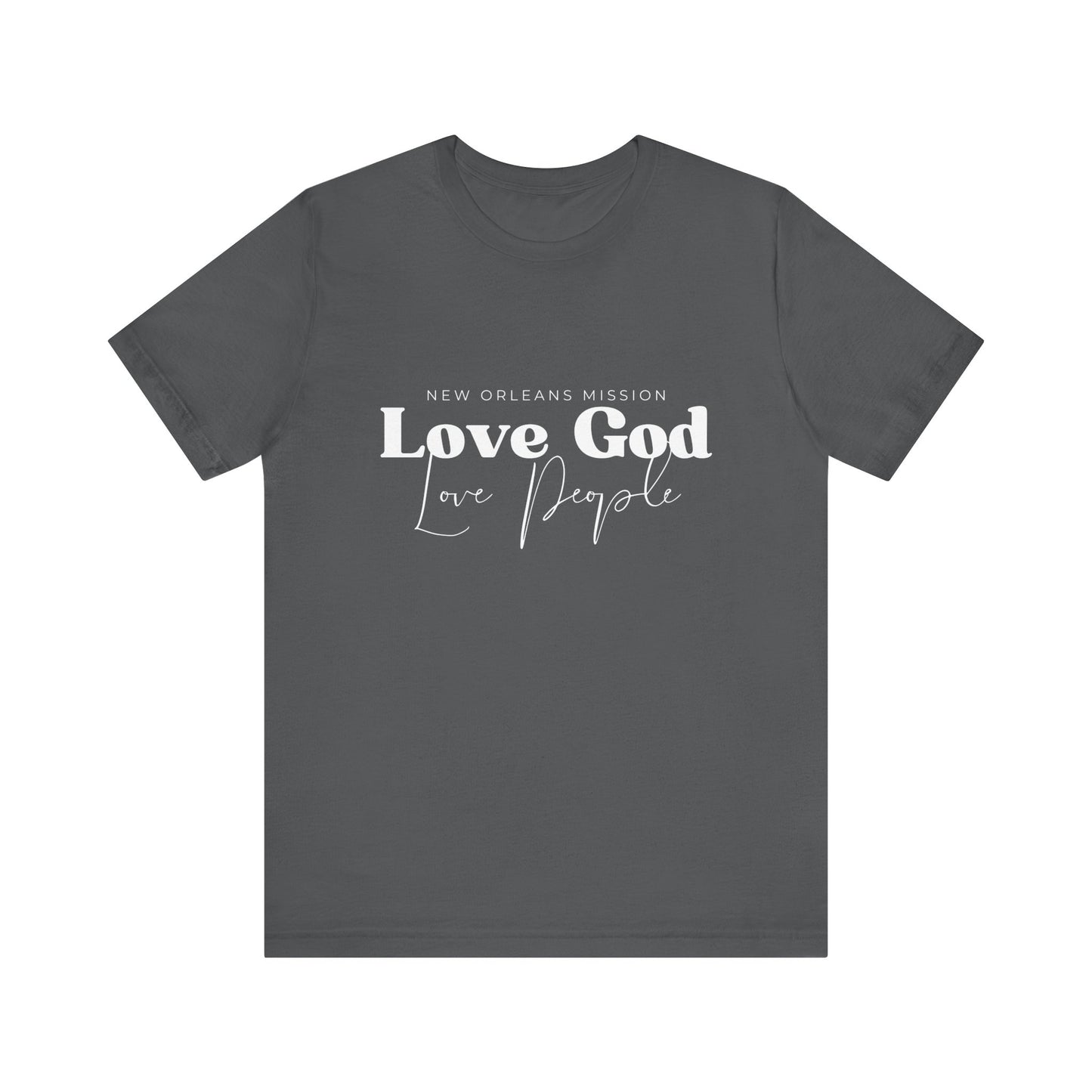 Christian Unisex Tee - Love God Love People Shirt, New Orleans Mission Support